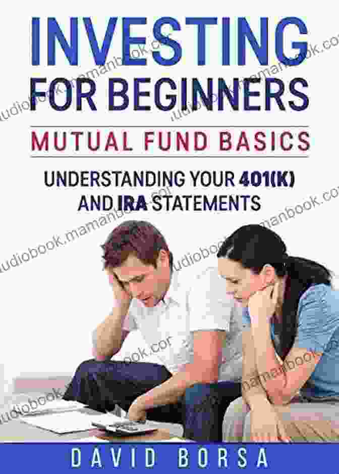 401(k) Statement Investing For Beginners Understanding Your 401(k) And IRA Statements: Evaluating Your Investments Mutual Fund Basics (Books On Investing For Retirement)
