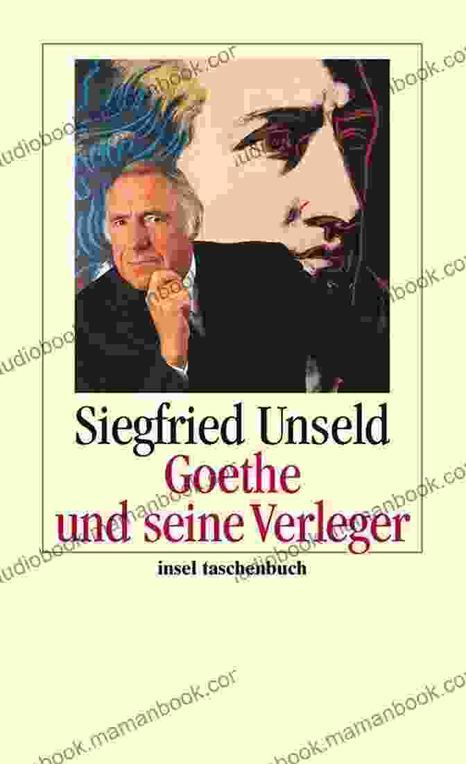 Johann Wolfgang Von Goethe And His Publisher Siegfried Unseld In Conversation Goethe And His Publishers Siegfried Unseld