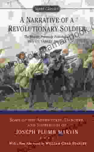 A Narrative Of A Revolutionary Soldier: Some Adventures Dangers And Sufferings Of Joseph Plumb Martin (Signet Classics)