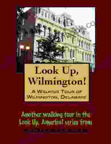 A Walking Tour Of Wilmington Delaware Downtown (Look Up America Series)