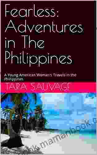 Fearless: Adventures In The Philippines : A Fearless Young Woman Comes In Contact With A Muslim Extremist Group On One Of Her Many Adventures In Mindanao (Travel Adventures)