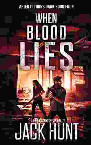 When Blood Lies: A Post Apocalypse EMP Thriller (After It Turns Dark 4)