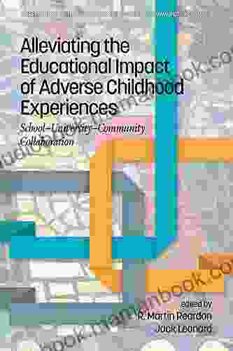 Alleviating The Educational Impact Of Adverse Childhood Experiences (Current Perspectives On School/University/Community Research)