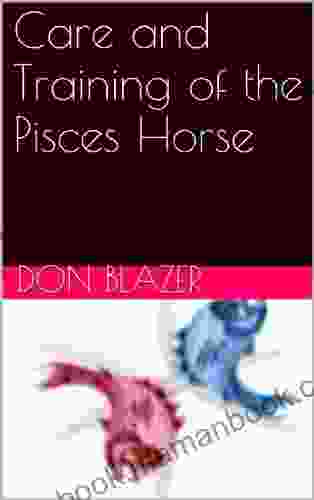 Care And Training Of The Pisces Horse Feb 20 To Mar 20 (The Zodiac Horse By Sun Signs)