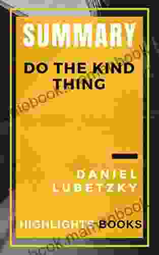 SUMMARY Do The KIND Thing Daniel Lubetzky Ebook Save Money And Time Reading Summaries Highlights And Key Concepts