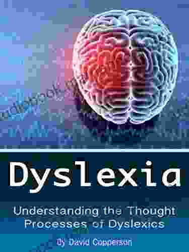 Dyslexia: Understanding The Thought Processes Of Dyslexics