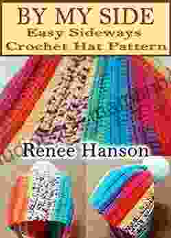 By My Side: Easy Sideways Crochet Hat Pattern (Hat Crochet Patterns Book 2)