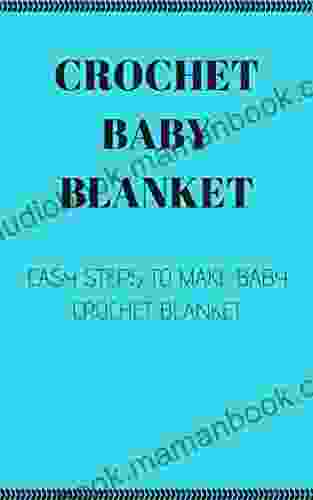 CROCHET BABY BLANKET : EASY STEPS TO MAKE BABY CROCHET BLANKET