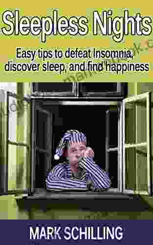 Insomnia: Sleepless Nights: Easy Tips To Defeat Insomnia Discover Sleep And Find Happiness