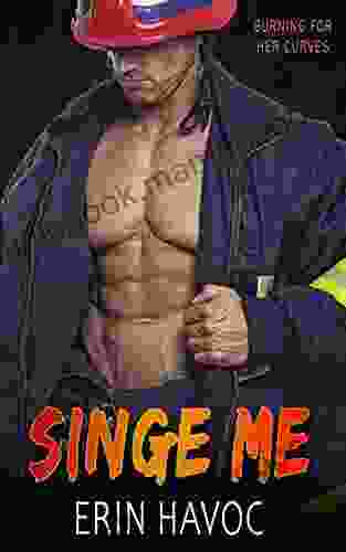 SINGE ME: A Firefighter Prequel Romance (Burning For Her Curves 7)