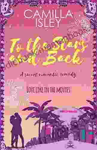To The Stars And Back: A Smart Romantic Comedy (First Comes Love 4)