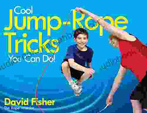 Cool Jump Rope Tricks You Can Do : A Fun Way To Keep Kids 6 To 12 Fit Year Round