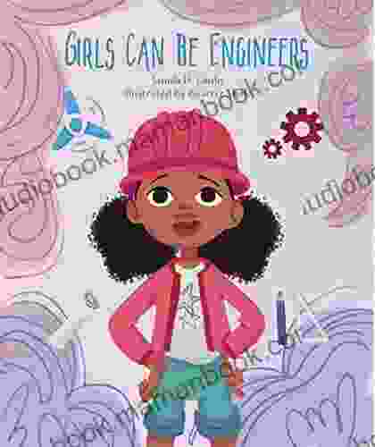 Girls Can Be Engineers Jamila H Lindo
