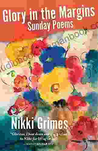 Glory In The Margins: Sunday Poems