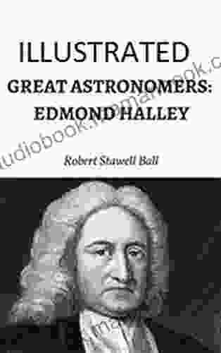 Great Astronomers: Edmond Halley Gonzalo Sanabria
