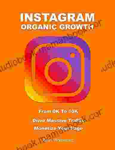 Instagram Organic Growth: Grow Your Following Fast Learn How To Monetize Your Page Get Tons Of Traffic