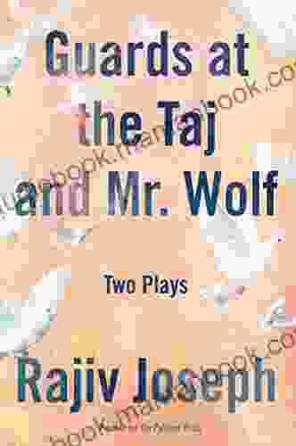 Guards At The Taj And Mr Wolf: Two Plays