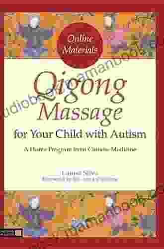 Qigong Massage For Your Child With Autism: A Home Program From Chinese Medicine
