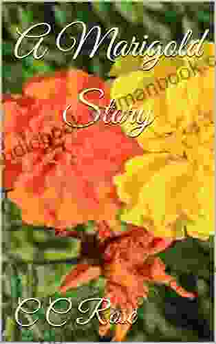 A Marigold Story C C Rose