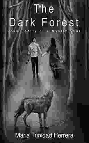 The Dark Forest: Love Poetry Of A Mystic Soul