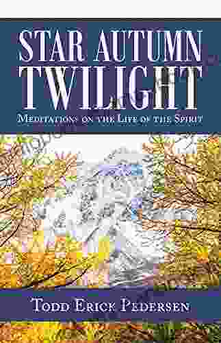 Star Autumn Twilight: Meditations On The Life Of The Spirit