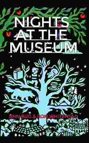Nights At The Museum: Or The Fabulist Adventures In Tartu Estonia Of The Old Man From Kentucky And His Familiars