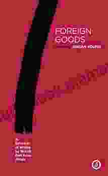 Foreign Goods: A Selection Of Writing By British East Asian Artists (Oberon Modern Playwrights)