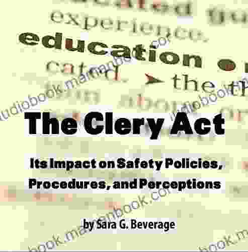 The Clery Act: Its Impact On Safety Policies Procedures And Perceptions