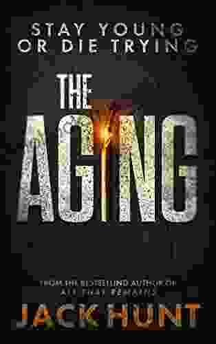 The Aging: A Novel Jack Hunt
