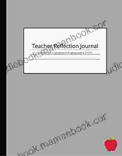 Teacher Guided Reflection Journal: Based Off Charlotte Danielson Framework For Teachers 2024 Edition