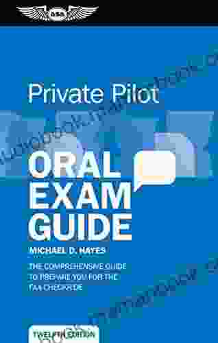Flight Instructor Oral Exam Guide: The Comprehensive Guide To Prepare You For The FAA Checkride (Oral Exam Guide Series)