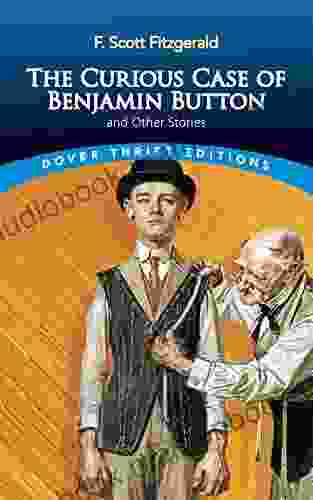 The Curious Case Of Benjamin Button And Other Stories (Dover Thrift Editions: Short Stories)