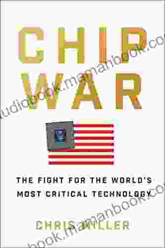 Chip War: The Fight For The World S Most Critical Technology