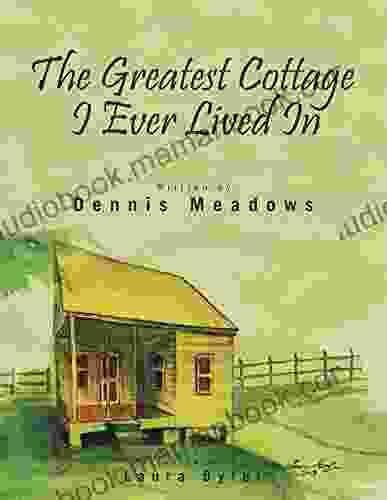 The Greatest Cottage I Ever Lived In