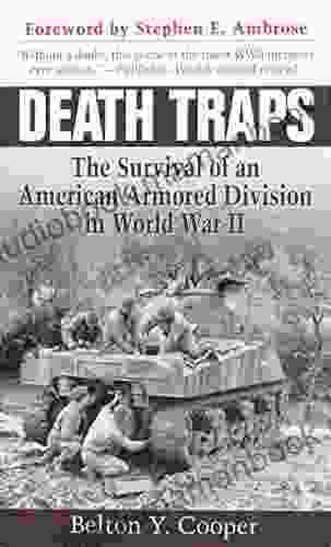 Death Traps: The Survival Of An American Armored Division In World War II