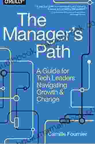 The Manager S Path: A Guide For Tech Leaders Navigating Growth And Change