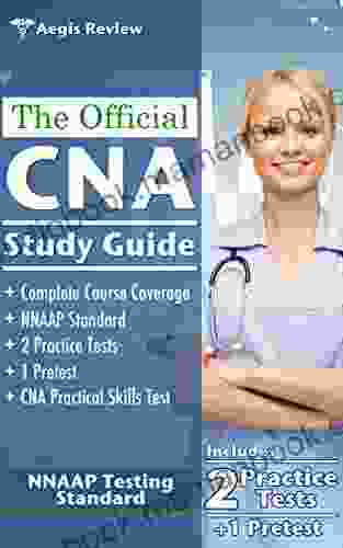 The Official CNA Study Guide: A Complete Guide To The CNA Exam With Pretest And Practice Tests For The NNAAP Standard