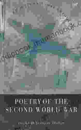 Poetry Of The Second World War: An International Anthology