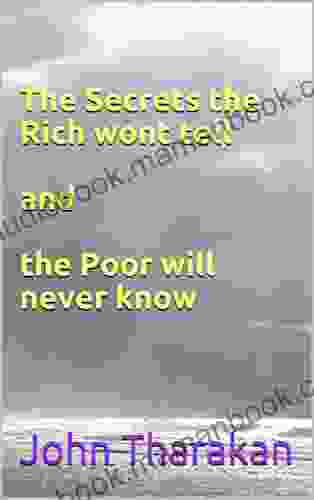 The Secrets The Rich Wont Tell And The Poor Will Never Know