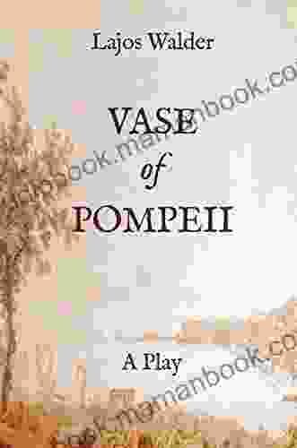 Vase Of Pompeii: A Play