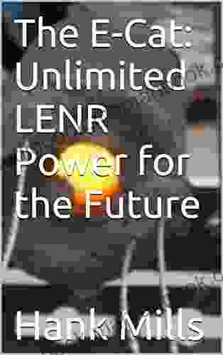 The E Cat: Unlimited LENR Power For The Future