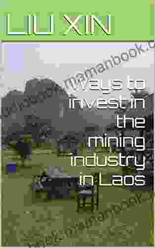 Ways To Invest In The Mining Industry In Laos