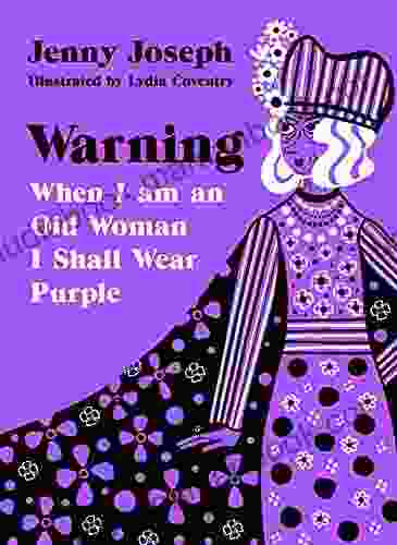 Warning: When I Am An Old Woman I Shall Wear Purple