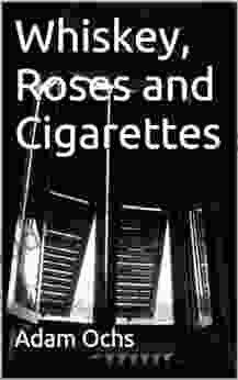 Whiskey Roses And Cigarettes