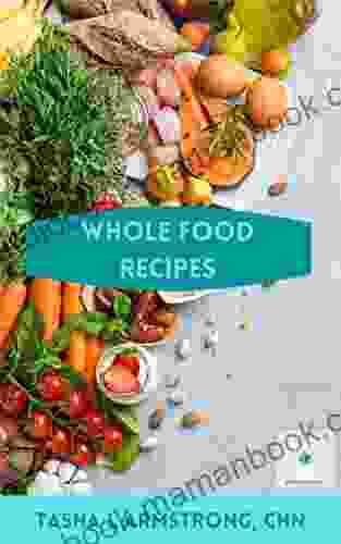 Whole Food Recipes Tasha Armstrong